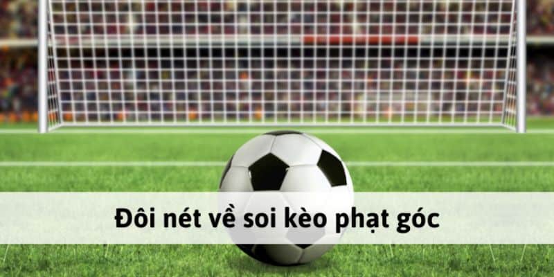 Cược phạt góc là nội dung kèo phụ hấp dẫn tại nhà cái